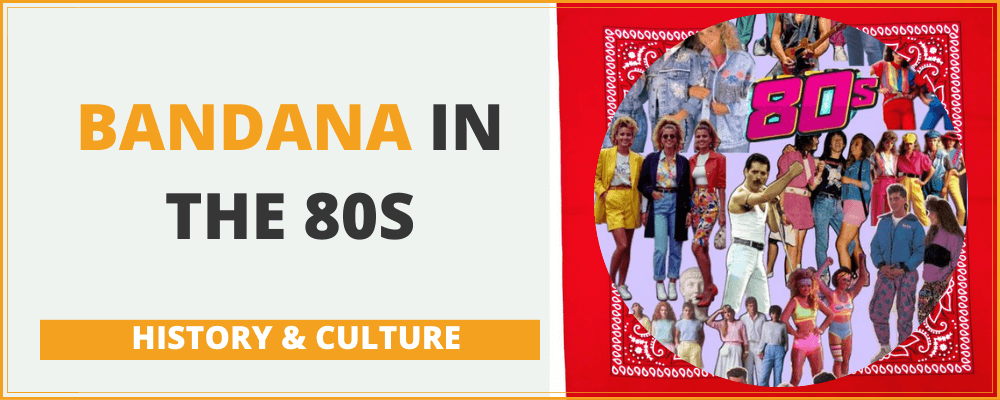 Bandana and the 80s The Revolutionary Accessory of a Legendary Decade