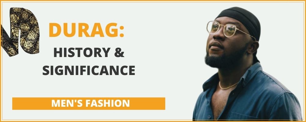 Durag : History & Significance