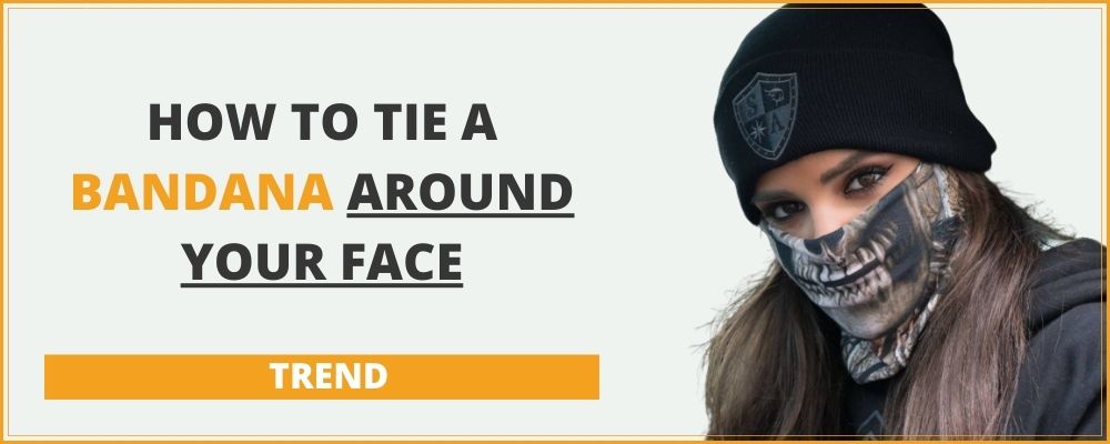 How to tie a bandana around your face