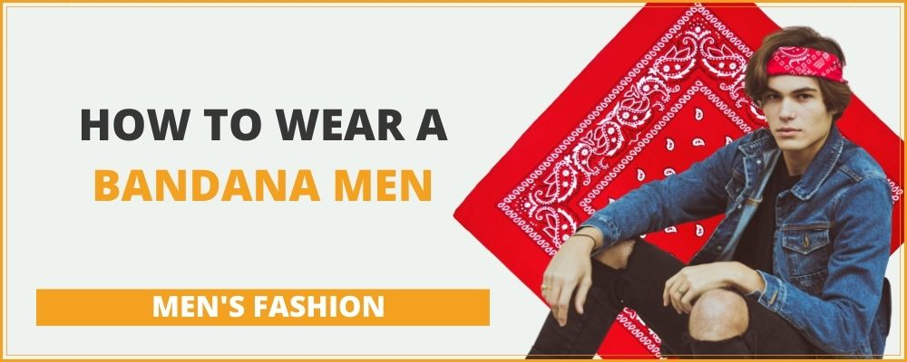 How to wear a bandana men