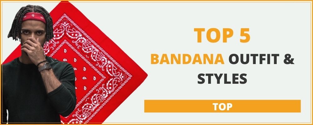 Top 5 bandana outfit & styles